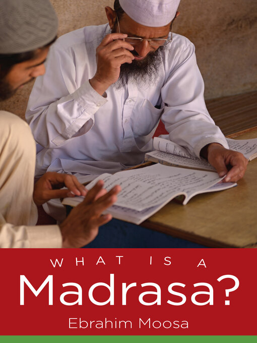 Title details for What Is a Madrasa? by Ebrahim Moosa - Available